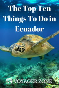 Ecuador Things To Do and Highlights for Tourism and the Galapagos Islands